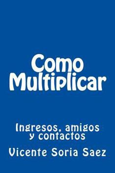 Paperback Como Multiplicar: Ingresos, amigos y contactos [Spanish] Book