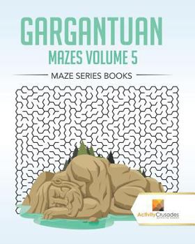 Paperback Gargantuan Mazes Volume 5: Maze Series Books Book