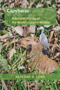 Hardcover Capybaras: A Natural History of the World's Largest Rodent Book