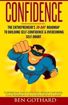 Paperback Confidence: The Entrepreneur's 30-Day Roadmap to Building Self Confidence & Overcoming Self-Doubt Book