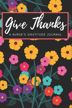 Paperback Give Thanks - A Nurse's Gratitude Journal Book
