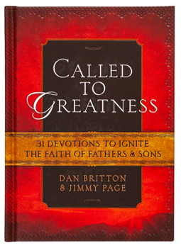 Called to Greatness: 31 Devotions to Ignite the Faith of Fathers Sons