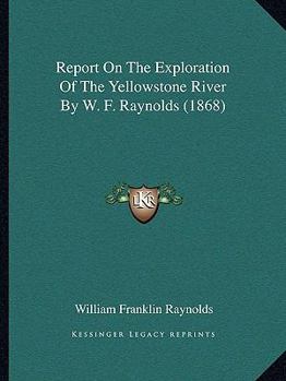 Report on the Exploration of the Yellowstone River