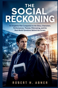 The Social Reckoning: An Insightful Film Companion to the Story, Characters, Performances, Themes, Filmmaking, and the Real-World Questions Behind the