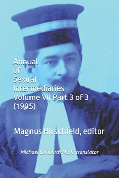 Paperback Annual of Sexual Intermediaries Volume VII Part 3 of 3 (1905) Book