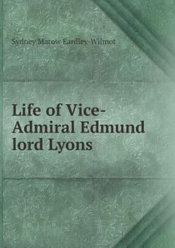 Paperback Life of Vice-Admiral Edmund lord Lyons Book