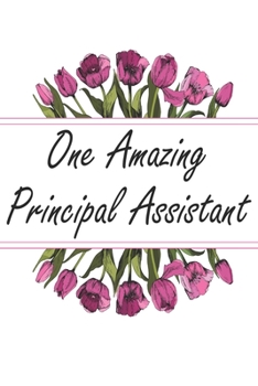 One Amazing Principal Assistant: Weekly Planner For Principal Assistants 12 Month Floral Calendar Schedule Agenda Organizer (6x9 Principal Assistant Planner January 2020 - December 2020)