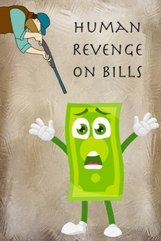 Paperback Human Revenge on Bills: Bill Payment Notebook Monthly Organizer Book Bill Tracker Journal Book