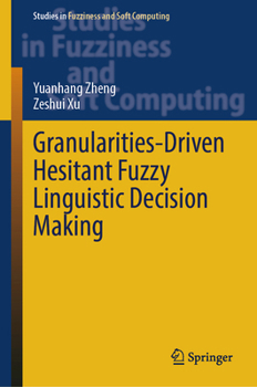 Hardcover Granularities-Driven Hesitant Fuzzy Linguistic Decision Making Book