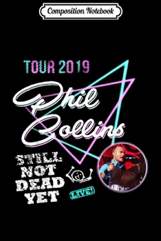 Composition Notebook: Retro Phil Collins Love Still Not Dead Yet Tour 2019  Journal/Notebook Blank Lined Ruled 6x9 100 Pages