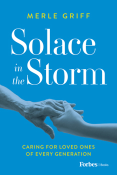 Paperback Solace in the Storm: Caring for Loved Ones of Every Generation Book