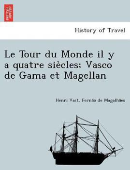 Paperback Le Tour Du Monde Il y a Quatre Sie Cles; Vasco de Gama Et Magellan [French] Book