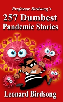 Paperback Professor Birdsong's: 257 Dumbest Pandemic Stories Book