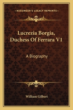 Paperback Lucrezia Borgia, Duchess Of Ferrara V1: A Biography Book