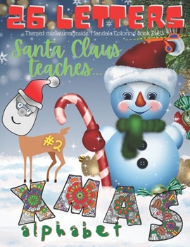 Paperback Santa Claus Teaches Alphabet. 26 XMAS Letters. #2. Themed Miniatures Inside. Mandala Coloring Book PLUS.: + Scissor Skills + Word Building Activity Bo Book