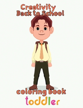 Paperback Creativity Back to school Coloring Book toddler: 8.5''x11''/back to school Coloring Book