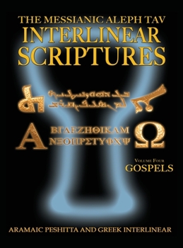 Hardcover Messianic Aleph Tav Interlinear Scriptures Volume Four the Gospels, Aramaic Peshitta-Greek-Hebrew-Phonetic Translation-English, Bold Black Edition Stu Book