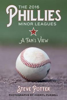 Paperback The 2016 Phillies Minor Leagues: A Fan's View Book