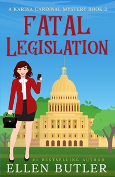 Fatal Legislation - Book #2 of the Karina Cardinal Mystery
