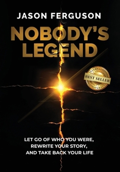 Hardcover Nobody's Legend: Let Go of Who You Were, Rewrite Your Story, and Take Back Your Life Book