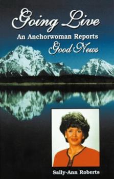 Hardcover Going Live: An Anchorwoman Reports Good News Book