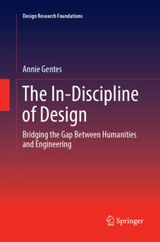 Paperback The In-Discipline of Design: Bridging the Gap Between Humanities and Engineering Book