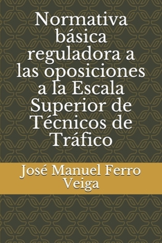Normativa básica reguladora a las oposiciones a la Escala Superior de Técnicos de Tráfico (Spanish Edition)