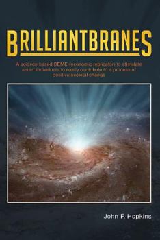 Paperback Brilliantbranes: A science based BEME (economic replicator) to stimulate smart individuals to easily contribute to a process of positiv Book