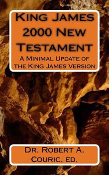 Paperback King James 2000 New Testament: A Minimal Update of the King James Version Book