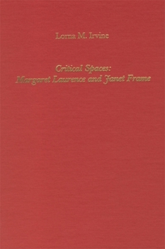 Critical Spaces: Margaret Laurence and Janet Frame (Literary Criticism in Perspective)