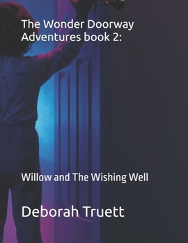 The Wonder Doorway Adventures book 2:: Willow and The Wishing Well