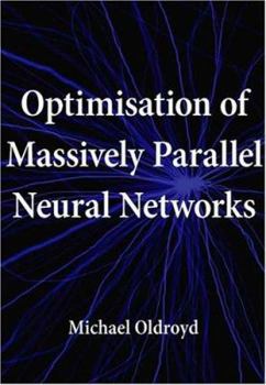 Paperback Optimisation of Massively Parallel Neural Networks Book