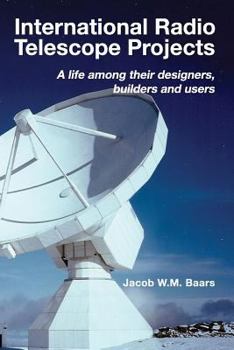 Paperback International Radio Telescope Projects: A life among its designers, builders and users Book