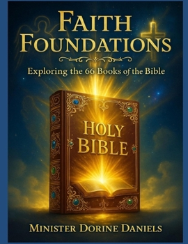 Paperback Faith Foundations: Exploring the 66 Books of the Bible Book