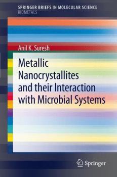Paperback Metallic Nanocrystallites and Their Interaction with Microbial Systems: Springer Beiefs in Molecular Science Biometals Book