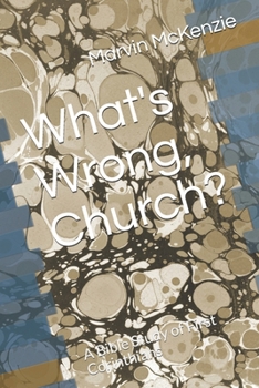 Paperback What's Wrong, Church?: A Bible Study of First Corinthians Book