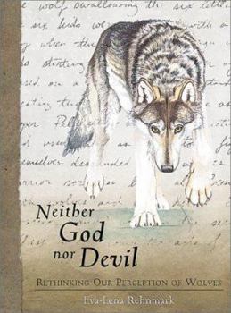 Hardcover Neither God Nor Devil: Rethinking Our Preception of Wolves Book