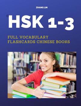 Paperback HSK 1-3 Full Vocabulary Flashcards Chinese Books: A Quick way to Practice Complete 600 words list with Pinyin and English translation. Easy to remembe Book