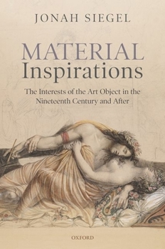 Hardcover Material Inspirations: The Interests of the Art Object in the Nineteenth Century and After Book