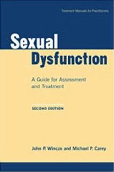Paperback Sexual Dysfunction, Second Edition: A Guide for Assessment and Treatment (Treatment Manuals for Practitioners) Book