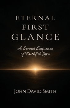 Eternal First Glance: A Sonnet Sequence of Faithful Love