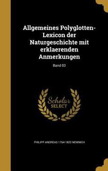 Hardcover Allgemeines Polyglotten-Lexicon Der Naturgeschichte Mit Erklaerenden Anmerkungen; Band 03 [German] Book