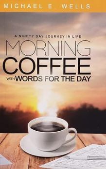 Paperback MORNING COFFEE: A Second Cup: A NINETY DAY JOURNEY THROUGH LIFE Book