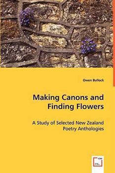 Paperback Making Canons and Finding Flowers - A Study of Selected New Zealand Book