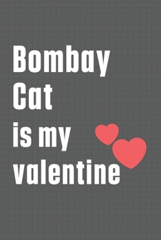 Paperback Bombay Cat is my valentine: For Bombay Cat Fans Book