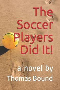 Paperback The Soccer Players Did It! Book