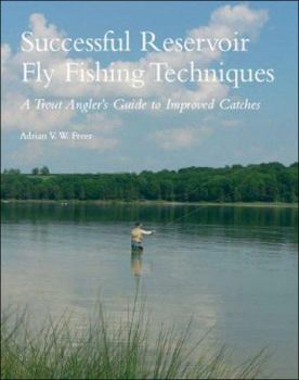 Hardcover Successful Reservoir Fly Fishing Techniques: A Trout Angler's Guide to Improved Catches Book