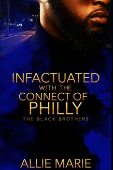 Paperback Infatuated With The Connect Of Philly: The Black Brothers Book