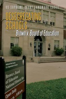 Desegregating Schools: Brown V. Board of Education - Book  of the US Supreme Court Landmark Cases