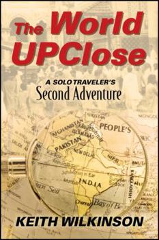 Paperback The World Upclose: A Solo Traveler's Second Adventure Book